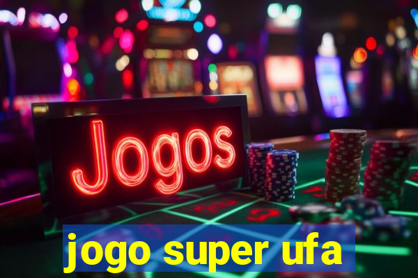 jogo super ufa